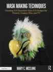 Image for Mask making techniques  : creating 3-D characters from 2-D designs for theatre, cosplay, film, and TV