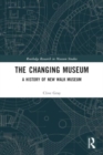 Image for The Changing Museum : A History of New Walk Museum