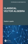 Image for Classical Vector Algebra