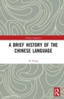 Image for A Brief History of the Chinese Language