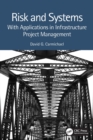Image for Risk and systems  : with applications in infrastructure project management