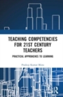 Image for Teaching competencies for 21st century teachers  : practical approaches to learning