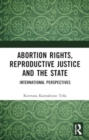 Image for Abortion Rights, Reproductive Justice and the State