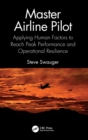 Image for Master airline pilot  : applying human factors to reach peak performance and operational resilience