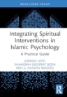 Image for Integrating spiritual interventions in Islamic psychology  : a practical guide