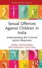 Image for Sexual offences against children in India  : understanding the criminal justice responses
