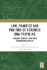 Image for Law, Practice and Politics of Forensic DNA Profiling