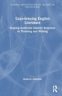 Image for Experiencing English literature  : shaping authentic student response in thinking and writing