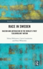 Image for Race in Sweden  : racism and antiracism in the world&#39;s first &#39;colourblind&#39; nation