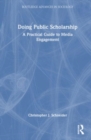Image for Doing public scholarship  : a practical guide to media engagement