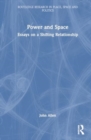 Image for Power and Space : Essays on a Shifting Relationship