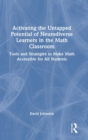 Image for Activating the Untapped Potential of Neurodiverse Learners in the Math Classroom