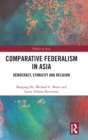 Image for Comparative federalism in Asia  : democracy, ethnicity and religion