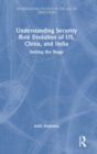 Image for Understanding Security Role Evolution of US, China, and India