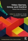 Image for Video Games, Crime, and Control : Getting Played