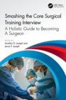 Image for Smashing The Core Surgical Training Interview: A Holistic guide to becoming a surgeon
