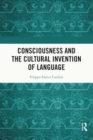 Image for Consciousness and the Cultural Invention of Language