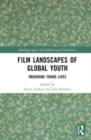 Image for Film landscapes of global youth  : imagining young lives