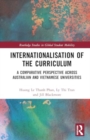 Image for Internationalisation of the Curriculum : A Comparative Perspective across Australian and Vietnamese Universities