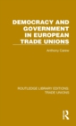 Image for Democracy and Government in European Trade Unions