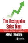 Image for The unstoppable sales team  : elevate your team&#39;s performance, win more business, and attract top performers