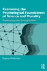 Image for Examining the Psychological Foundations of Science and Morality