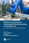 Image for Machine learning for sustainable manufacturing in Industry 4.0  : concept, concerns and applications