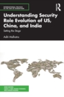 Image for Understanding Security Role Evolution of US, China, and India