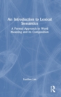 Image for An introduction to lexical semantics  : a formal approach to word meaning and its composition