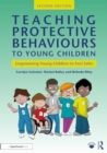 Image for Teaching Protective Behaviours to Young Children : Empowering Young Children to Feel Safer