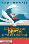 Image for Designing for depth in the classroom  : a framework for purposeful differentiation