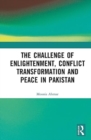 Image for The Challenge of Enlightenment, Conflict Transformation and Peace in Pakistan