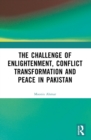 Image for The Challenge of Enlightenment, Conflict Transformation and Peace in Pakistan