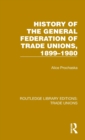 Image for History General Federation Trade Unions, 1899-1980