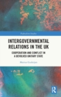 Image for Intergovernmental relations in the UK  : cooperation and conflict in a devolved unitary state