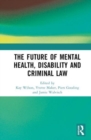 Image for The Future of Mental Health, Disability and Criminal Law
