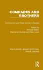 Image for Comrades and brothers  : communism and trade unions in Europe