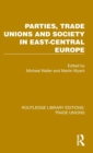 Image for Parties, Trade Unions and Society in East-Central Europe