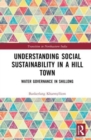 Image for Understanding Social Sustainability in a Hill Town