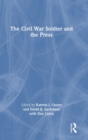 Image for The Civil War Soldier and the Press