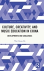 Image for Culture, Creativity, and Music Education in China