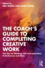 Image for The coach&#39;s guide to completing creative work  : 40+ tips for working with procrastination, perfectionism and more
