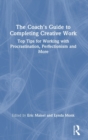 Image for The Coach&#39;s Guide to Completing Creative Work