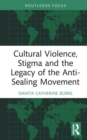 Image for Cultural Violence, Stigma and the Legacy of the Anti-Sealing Movement