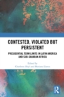 Image for Contested, violated but persistent  : presidential term limits in Latin America and Sub-Saharan Africa