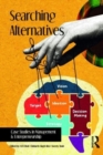Image for Searching alternatives  : case studies in management &amp; entrepreneurship
