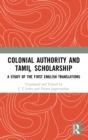 Image for Colonial authority and Tamil scholarship  : a study of the first English translations