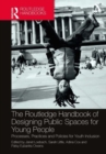 Image for The Routledge Handbook of Designing Public Spaces for Young People