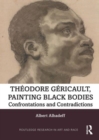 Image for Theodore Gericault, Painting Black Bodies