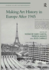 Image for Making Art History in Europe After 1945